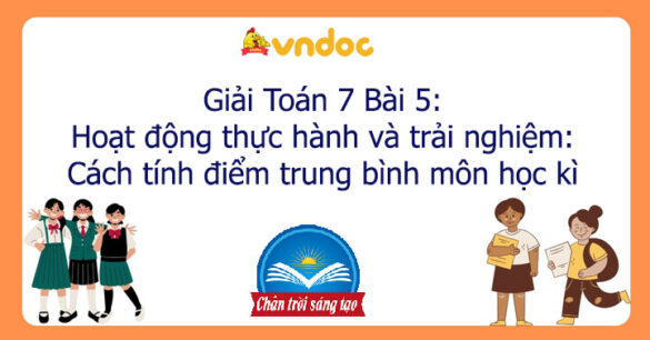 Toán 7 Bài 5: Hoạt động thực hành và trải nghiệm: Cách tính điểm trung bình môn học kì