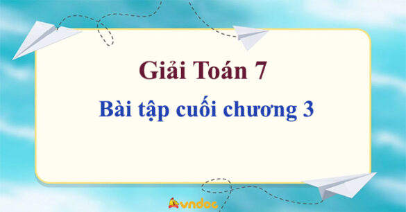 Toán 7 Bài tập cuối chương 3