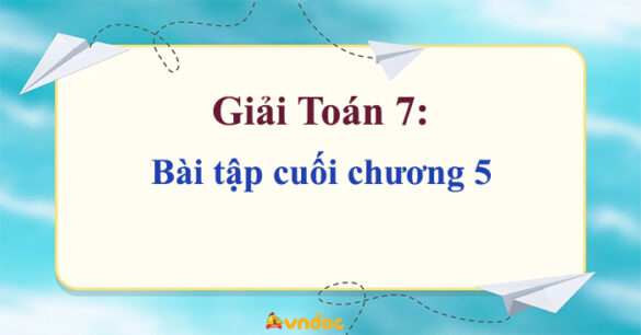 Toán 7 Bài tập cuối chương 5