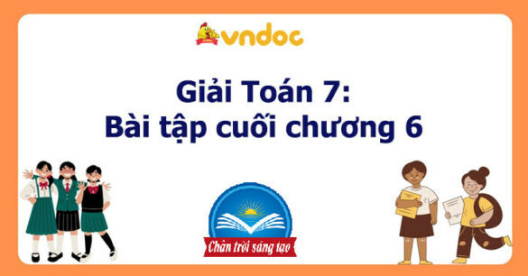 Toán 7 Bài tập cuối chương 6 Chân trời sáng tạo