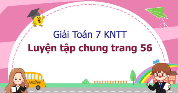 Toán 7 Luyện tập chung trang 56