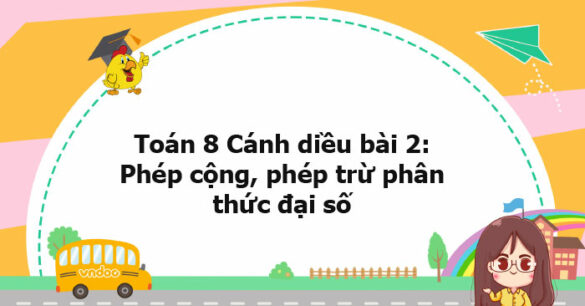 Toán 8 Cánh diều bài 2 trang 38, 39, 41, 42, 43