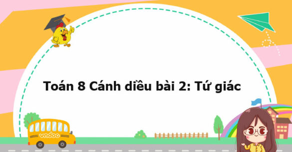 Toán 8 Cánh diều bài 2 trang 98, 99, 100