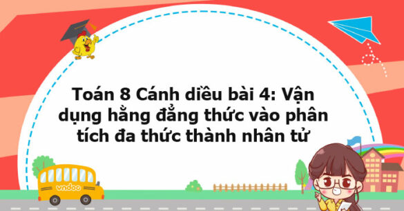 Toán 8 Cánh diều bài 4 trang 24, 25, 26, 27