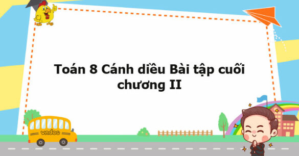 Toán 8 Cánh diều Bài tập cuối chương II