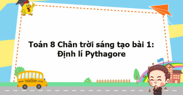 Toán 8 Chân trời sáng tạo bài 1: Định lí Pythagore