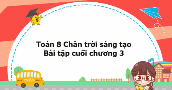 Toán 8 Chân trời sáng tạo Bài tập cuối chương 3