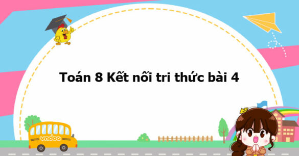 Toán 8 Kết nối tri thức bài 4: Phép nhân đa thức