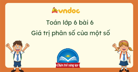 Toán lớp 6 Bài 6 Giá trị phân số của một số