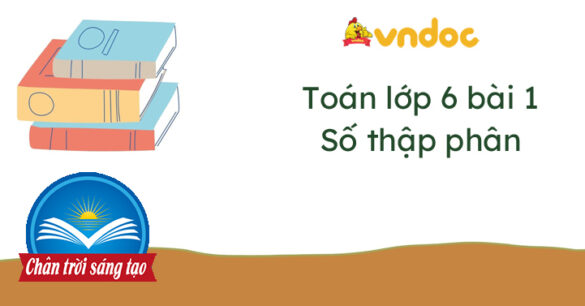 Toán lớp 6 bài 1 Số thập phân