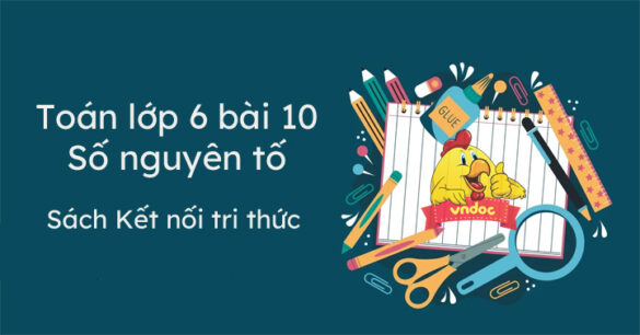 Toán lớp 6 bài 10 Số nguyên tố Kết nối tri thức