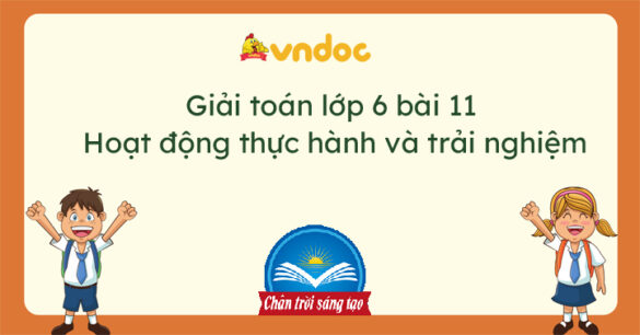 Toán lớp 6 bài 11 Hoạt động thực hành và trải nghiệm