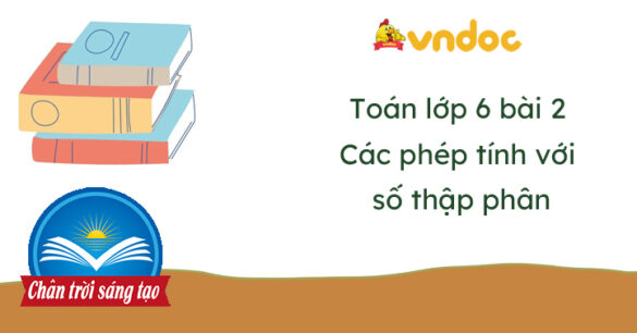 Toán lớp 6 bài 2 Các phép tính với số thập phân