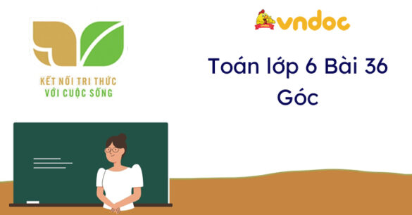 Toán lớp 6 Bài 36 Góc Kết nối tri thức