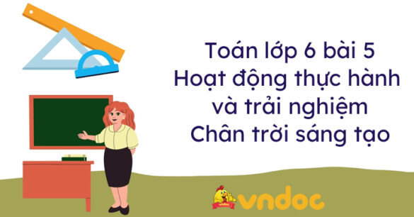 Toán lớp 6 bài 5 Hoạt động thực hành và trải nghiệm