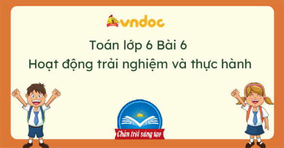 Toán lớp 6 Bài 6. Hoạt động thực hành và trải nghiệm