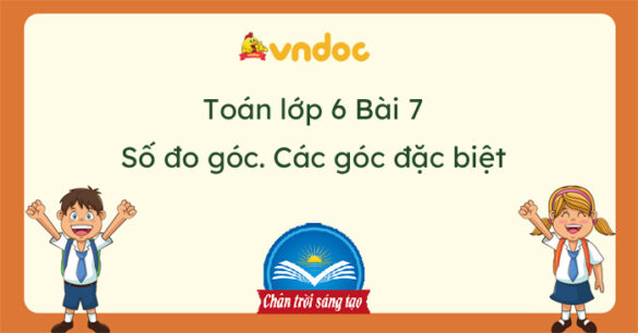 Toán lớp 6 Bài 7 Số đo góc. Các góc đặc biệt