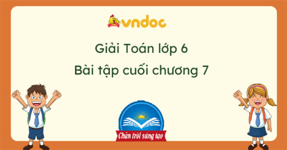 Toán lớp 6 Bài tập cuối chương 7 Chân trời sáng tạo