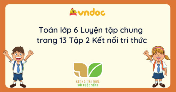 Toán lớp 6 Luyện tập chung trang 13 Kết nối tri thức