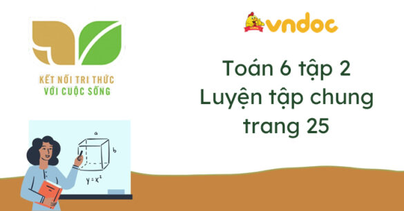 Toán lớp 6 Luyện tập chung trang 25, 26 Kết nối tri thức