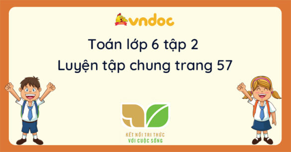 Toán lớp 6 Luyện tập chung trang 57 Kết nối tri thức