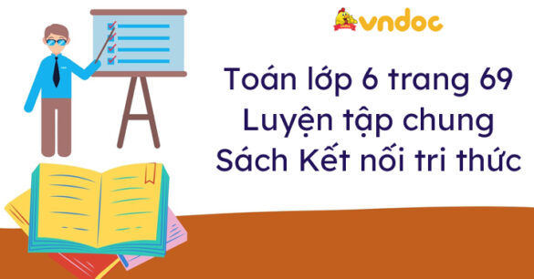 Toán lớp 6 trang 69 Luyện tập chung Kết nối tri thức