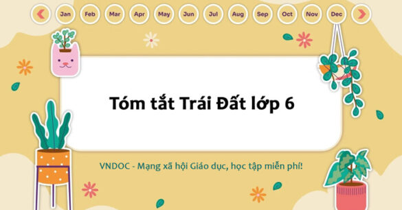 Tóm tắt Trái Đất lớp 6 Ngắn gọn nhất