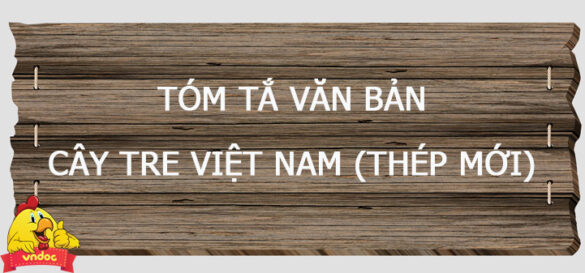 Tóm tắt bài Cây tre Việt Nam ngắn gọn