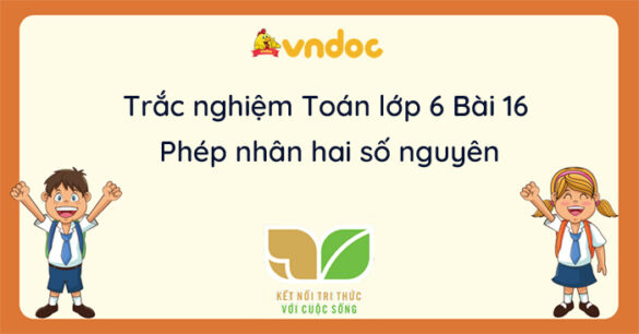 Trắc nghiệm Bài 16: Phép nhân số nguyên