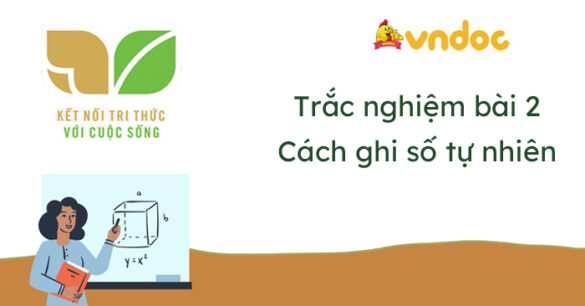 Trắc nghiệm bài 2 Cách ghi số tự nhiên