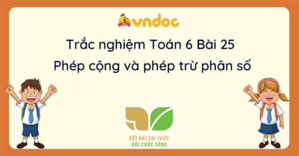 Trắc nghiệm Bài 25: Phép cộng và phép trừ phân số