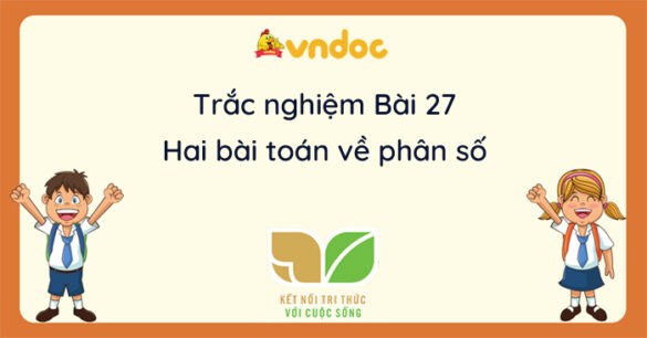 Trắc nghiệm Bài 27: Hai bài toán về phân số