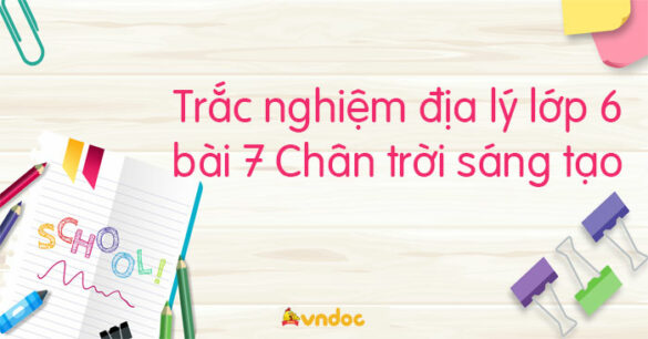 Trắc nghiệm địa lý lớp 6 bài 7 Online