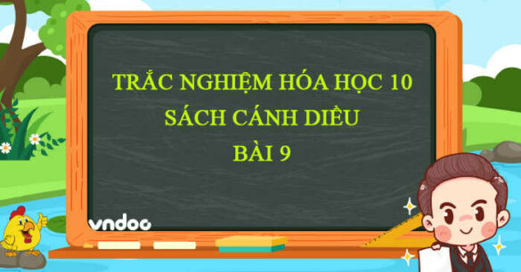 Trắc nghiệm Hóa 10 Bài 9 CD