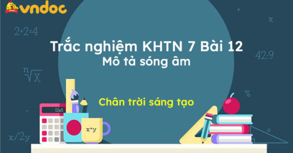 Trắc nghiệm khoa học tự nhiên 7 Bài 12 Mô tả sóng âm