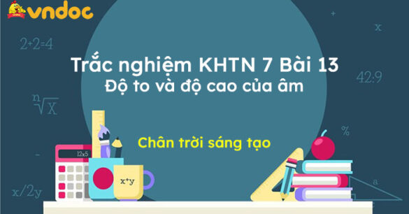 Trắc nghiệm Khoa học tự nhiên 7 Bài 13: Độ to và độ cao của âm