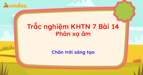 Trắc nghiệm Khoa học tự nhiên 7 Bài 14: Phản xạ âm