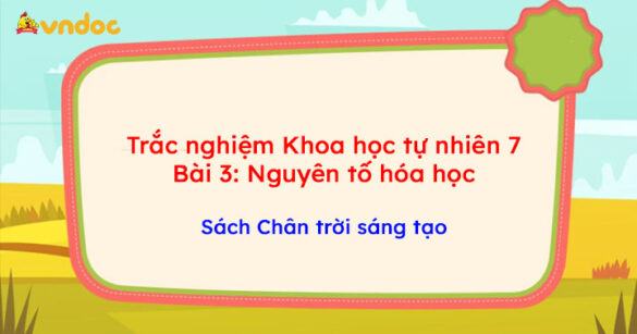 Trắc nghiệm Khoa học tự nhiên 7 Bài 3: Nguyên tố hóa học