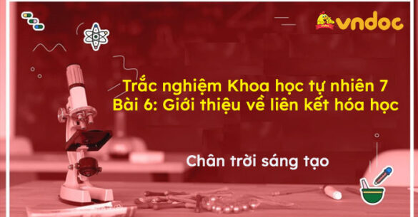 Trắc nghiệm Khoa học tự nhiên 7 Bài 6: Giới thiệu về liên kết hóa học