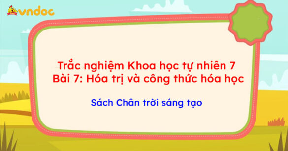 Trắc nghiệm Khoa học tự nhiên 7 Bài 7: Hóa trị và công thức hóa học