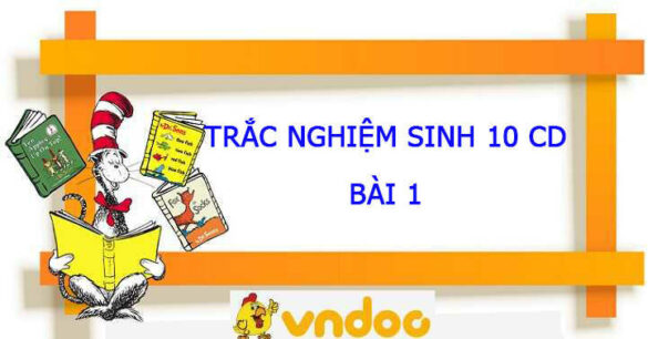 Trắc nghiệm Sinh 10 Bài 1 CD