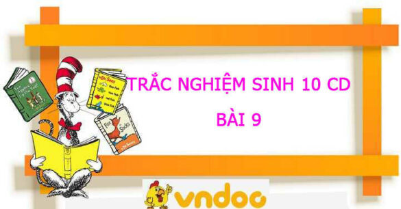 Trắc nghiệm Sinh 10 Bài 9  CD