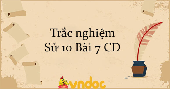 Trắc nghiệm Sử 10 Bài 7 CD