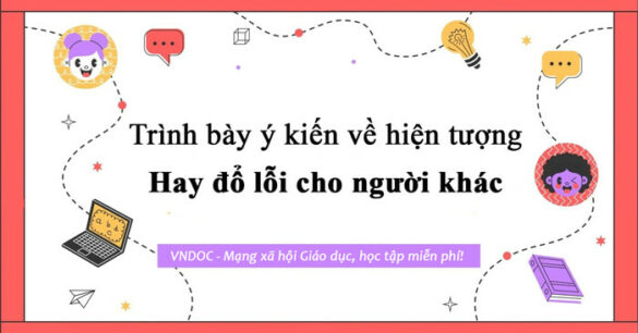 Trình bày suy nghĩ của em về ý kiến: Hay đổ lỗi cho người khác - một thói hư tật xấu cần tránh