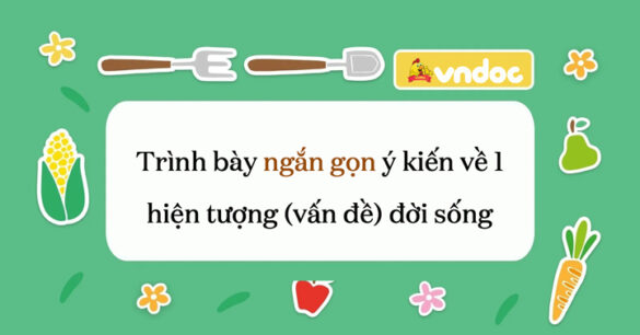 Trình bày ý kiến về một hiện tượng mà em quan tâm Ngắn nhất