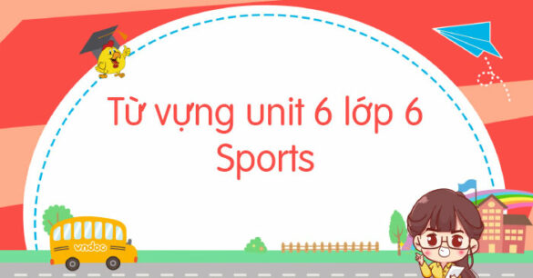 Từ vựng unit 6 lớp 6 Sports