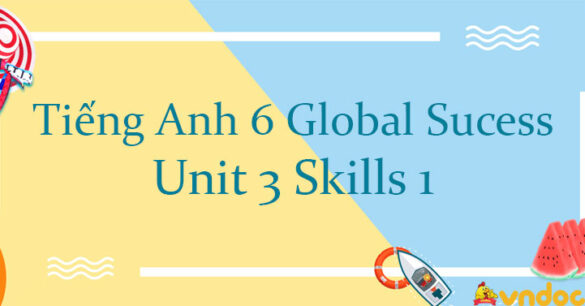 Tiếng Anh lớp 6 unit 3 Skills 1