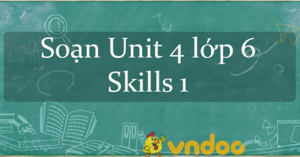 Tiếng Anh lớp 6 unit 4 Skills 1