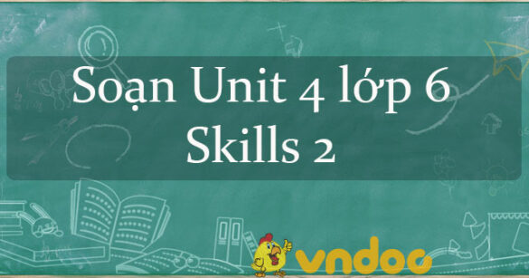 Tiếng Anh lớp 6 unit 4 Skills 2