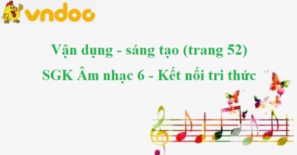 Vận dụng - sáng tạo (trang 52) SGK Âm nhạc 6 KNTT